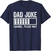 Tata šala učitavanje molim te pričekaj majicu majice majice majice