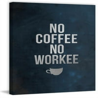 Nema kave, nema posla, slika je tiskana na omotanom platnu